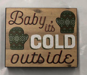 "Baby it's cold outside" Block Sign