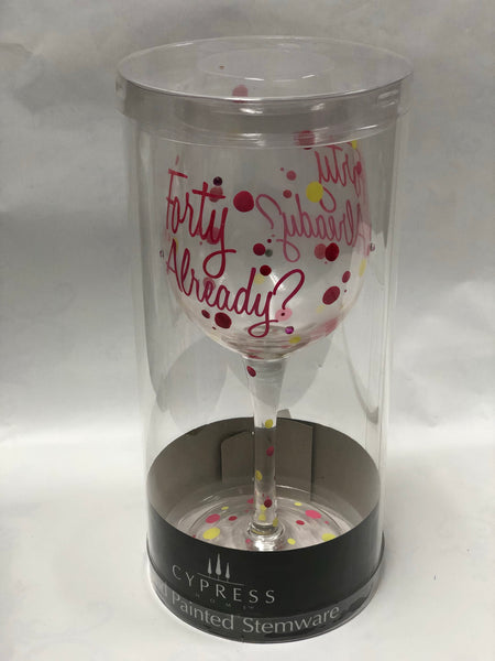 Forty Already? Wine Glass